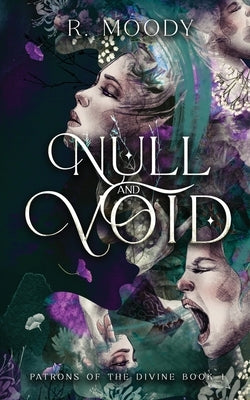 Null & Void: A Dark Romantic Fantasy full of feminine rage. by Moody, R.