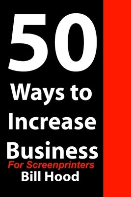 50 Ways to Increase Business by Hood, Bill