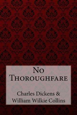 No Thoroughfare Charles Dickens William Wilkie Collins by Collins, William Wilkie