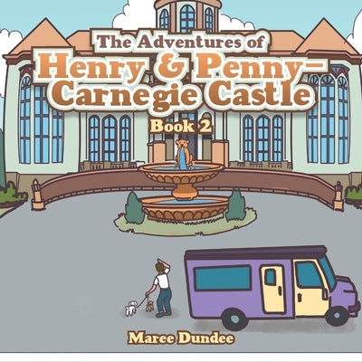 The Adventures of Henry & Penny-Carnegie Castle: Book 2 by Dundee, Maree