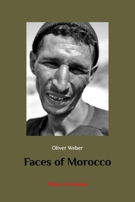 Faces of Morocco by Weber, Oliver