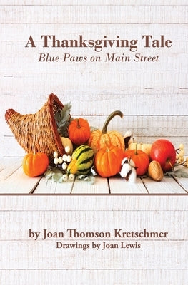 A Thanksgiving Tale: Blue Paws on Main Street by Thomson Kretschmer, Joan