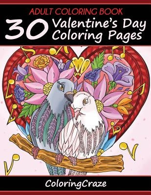 Adult Coloring Book: 30 Valentine's Day Coloring Pages by Coloringcraze