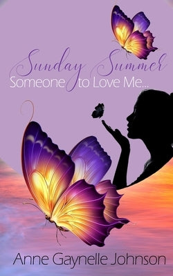 Sunday Summer: Someone to Love Me... by Johnson, Anne Gaynelle