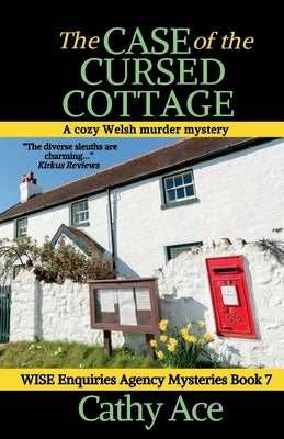 The Case of the Cursed Cottage: A Wise Enquiries Agency cozy Welsh murder mystery by Ace, Cathy