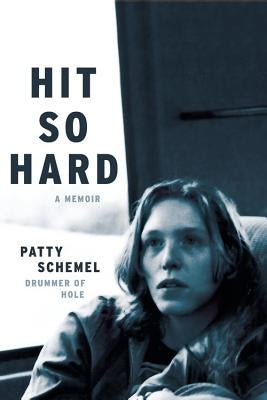 Hit So Hard: A Memoir by Schemel, Patty