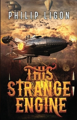 This Strange Engine by Ligon, Philip