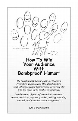 How To Win Your Audience With Bombproof Humor by Righter Dtm, Karl E.