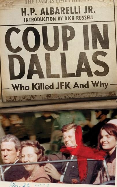 Coup in Dallas: The Decisive Investigation Into Who Killed JFK by Albarelli, H. P.