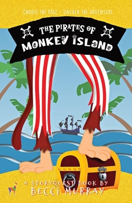 The Pirates of Monkey Island: a choose the page StoryQuest adventure by Murray, Becci