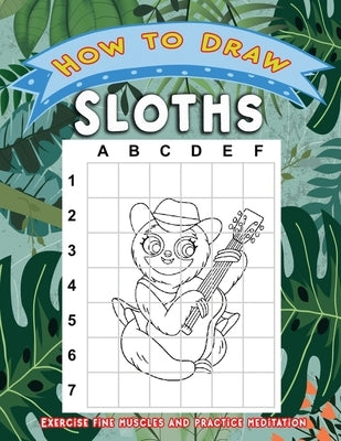 How to Draw Sloths: Activity Book for Children or Kids to Learn Drawing Cute Stuff Sloth by Press, F舐bung