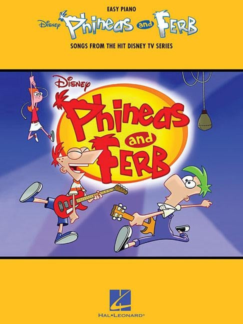 Phineas and Ferb: Songs from the Hit Disney TV Series by Hal Leonard Corp