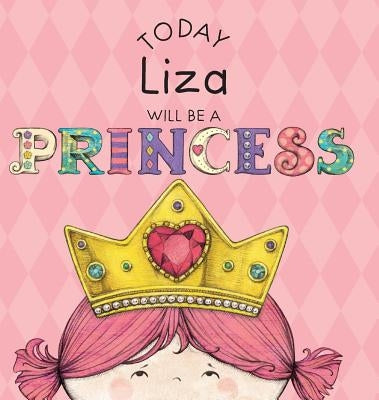 Today Liza Will Be a Princess by Croyle, Paula