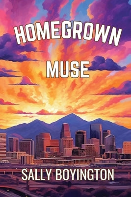 Homegrown Muse by Boyington, Sally