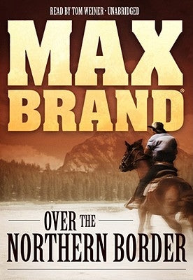 Over the Northern Border Lib/E by Brand, Max