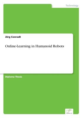 Online-Learning in Humanoid Robots by Conradt, Jörg