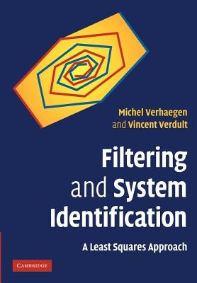 Filtering and System Identification: A Least Squares Approach by Verhaegen, Michel