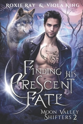 Finding His Crescent Fate: A Second Chance Paranormal Romance by King, Viola