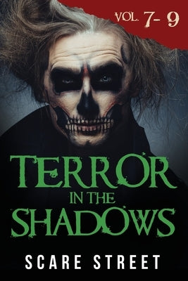 Terror in the Shadows Volumes 7 - 9: Scary Ghosts, Paranormal & Supernatural Horror Short Stories Anthology by Ripley, Ron