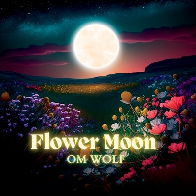 Flower Moon by Wolf, Om