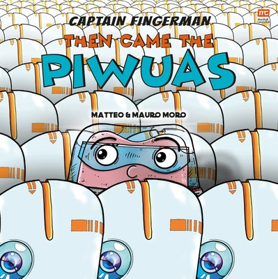 Then Came the Piwuas: Volume 3 by Moro, Mauro