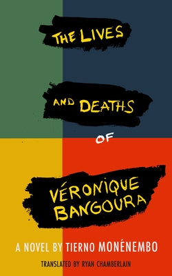 The Lives and Deaths of V?ronique Bangoura by Mon?nembo, Tierno