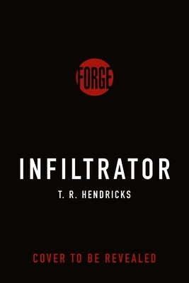 The Infiltrator: A Derek Harrington Novel by Hendricks, T. R.