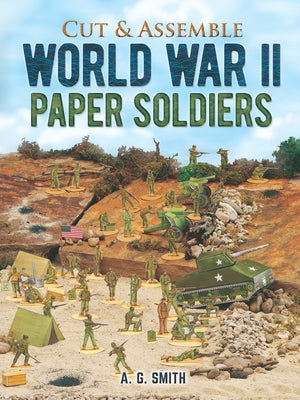 Cut & Assemble World War II Paper Soldiers by Smith, A. G.