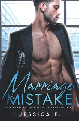 Marriage by Mistake: Ein Enemies to Lovers - Liebesroman by F, Jessica