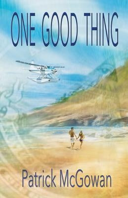 One Good Thing by McGowan, Patrick