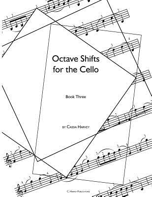 Octave Shifts for the Cello, Book Three by Harvey, Cassia