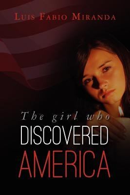 The Girl Who Discovered America by Miranda, Luis Fabio