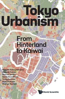 Tokyo Urbanism: From Hinterland to Kaiwai by Masami Kobayashi