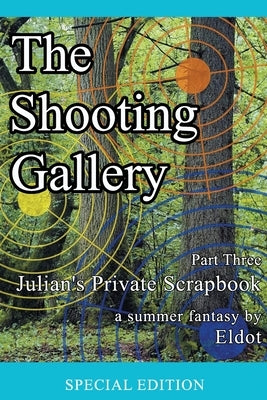 The Shooting Gallery: Julian's Private Scrapbook Part Three by Eldot