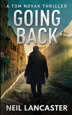 Going Back: Tom Novak Book Three by Lancaster, Neil