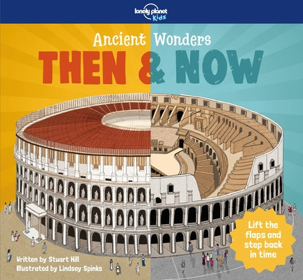 Lonely Planet Kids Ancient Wonders - Then & Now by Hill, Stuart