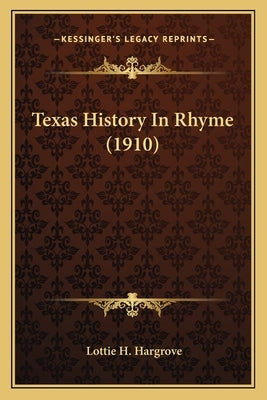 Texas History In Rhyme (1910) by Hargrove, Lottie H.