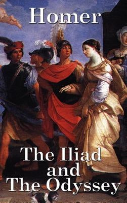 The Iliad and the Odyssey by Homer