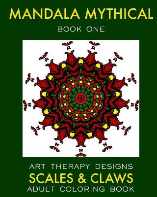 Mandala Mythical: Adult Coloring Book: Dragon Fantasies by Designs, Art Therapy