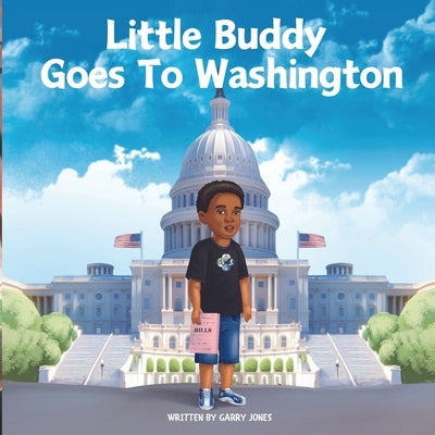 Little Buddy Goes To Washington by Jones, Garry