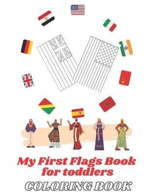 My First Flags Book for toddlers coloring book: A Flags Around the world / with a great geography gift for kids by Book, Novo Coloring