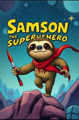 Samson the Super Hero Sloth by Baker, Rae