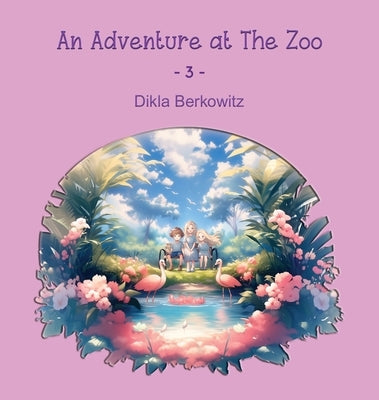 An Adventure at The Zoo - 3 by Berkowitz, Dikla