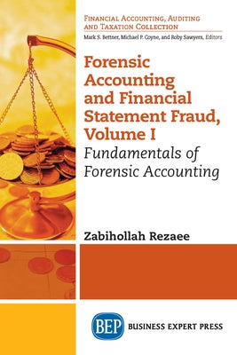 Forensic Accounting and Financial Statement Fraud, Volume I: Fundamentals of Forensic Accounting by Rezaee, Zabihollah