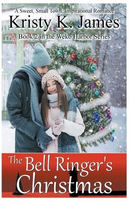 The Bell Ringer's Christmas by James, Kristy K.