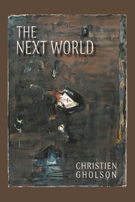 The Next World by Gholson, Christien