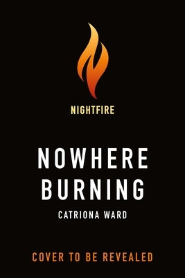 Nowhere Burning by Ward, Catriona