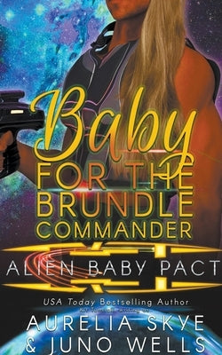 Baby For The Brundle Commander by Skye, Aurelia