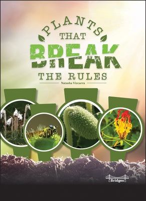 Plants That Break the Rules by Vizcarra