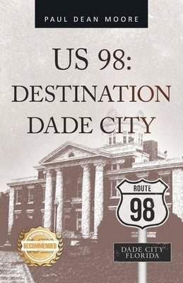 Us 98: Destination Dade City by Moore, Paul Dean